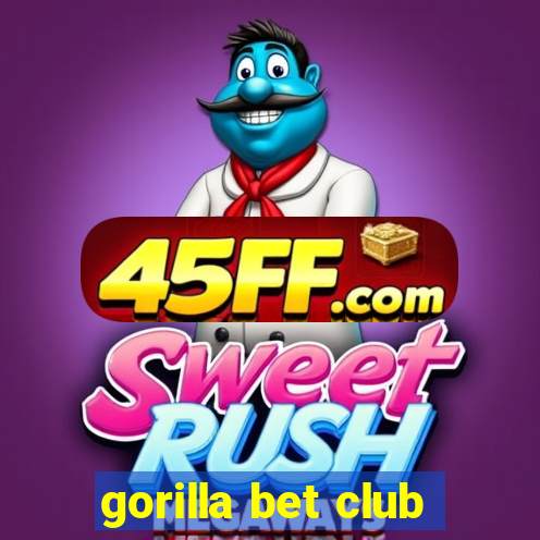 gorilla bet club